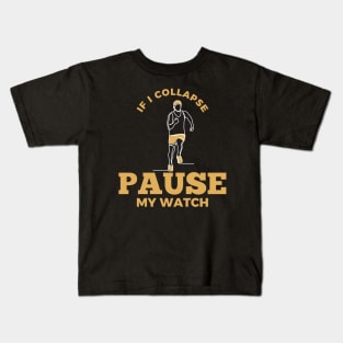 If I Collapse Pause My Watch Kids T-Shirt